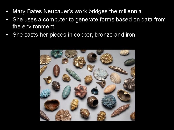  • Mary Bates Neubauer’s work bridges the millennia. • She uses a computer