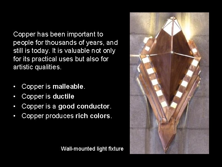 Copper has been important to people for thousands of years, and still is today.
