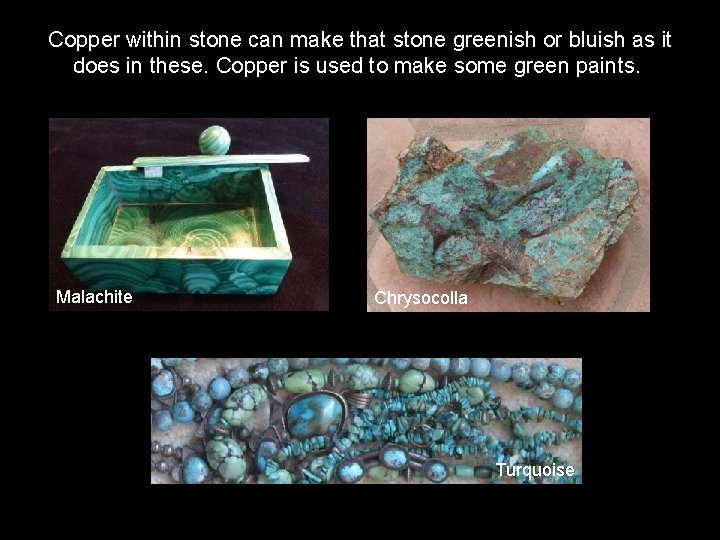 Copper within stone can make that stone greenish or bluish as it does in