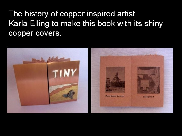 The history of copper inspired artist Karla Elling to make this book with its