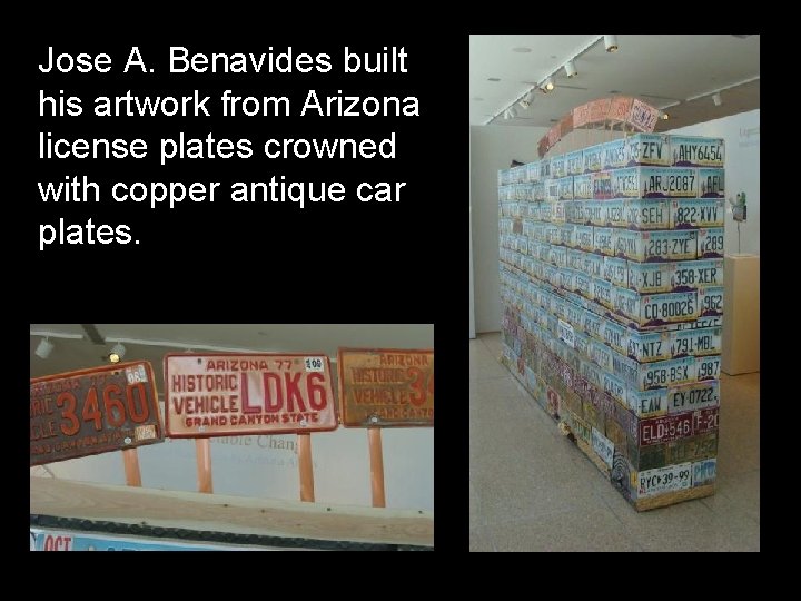 Jose A. Benavides built his artwork from Arizona license plates crowned with copper antique