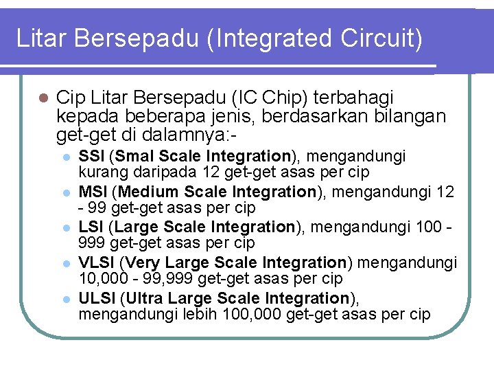 Litar Bersepadu (Integrated Circuit) l Cip Litar Bersepadu (IC Chip) terbahagi kepada beberapa jenis,