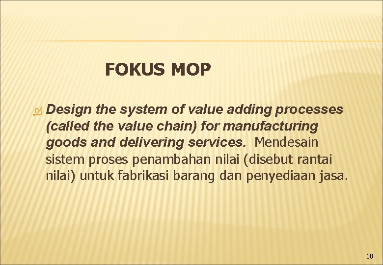 FOKUS MOP Design the system of value adding processes (called the value chain) for
