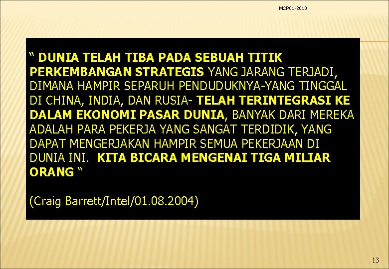 MOP 01 -2010 “ DUNIA TELAH TIBA PADA SEBUAH TITIK PERKEMBANGAN STRATEGIS YANG JARANG