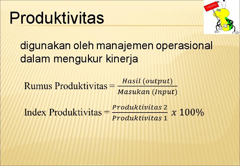 Produktivitas digunakan oleh manajemen operasional dalam mengukur kinerja 