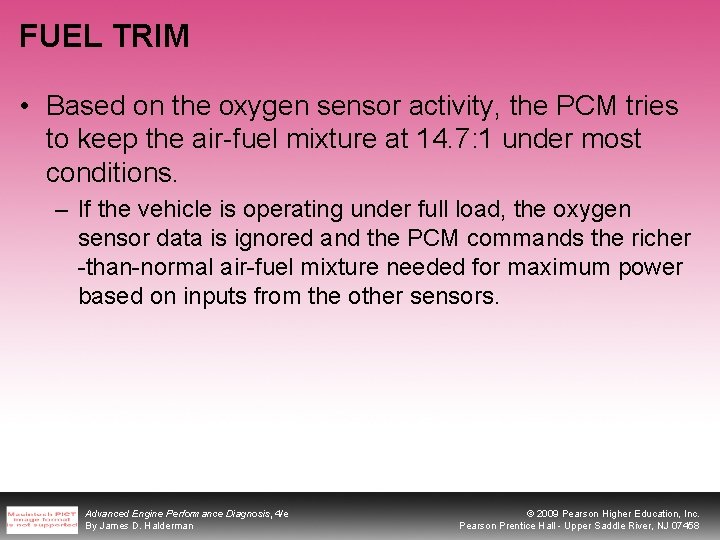 FUEL TRIM • Based on the oxygen sensor activity, the PCM tries to keep