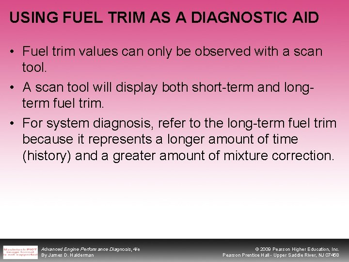 USING FUEL TRIM AS A DIAGNOSTIC AID • Fuel trim values can only be