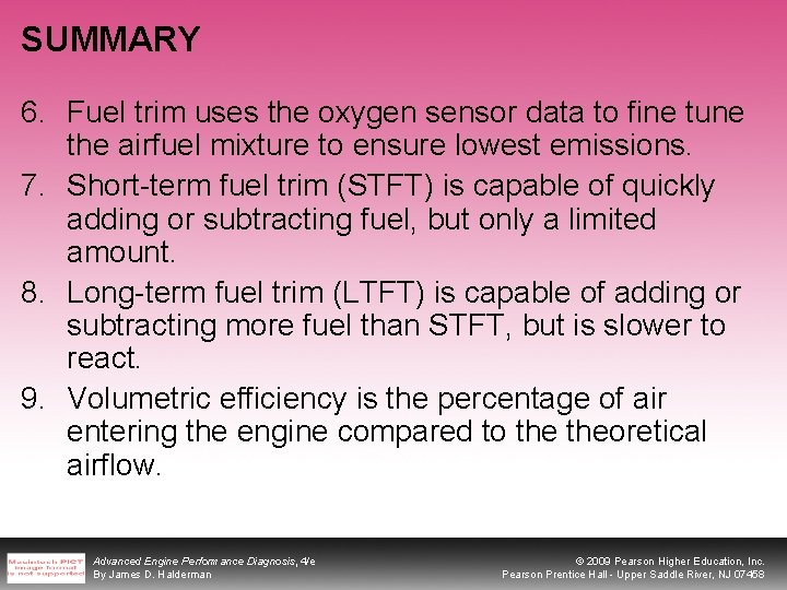 SUMMARY 6. Fuel trim uses the oxygen sensor data to fine tune the airfuel