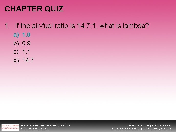 CHAPTER QUIZ 1. If the air-fuel ratio is 14. 7: 1, what is lambda?