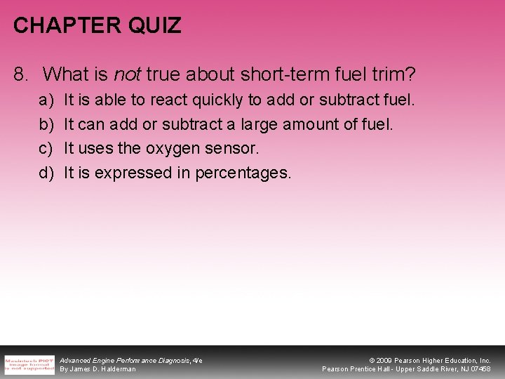 CHAPTER QUIZ 8. What is not true about short-term fuel trim? a) b) c)