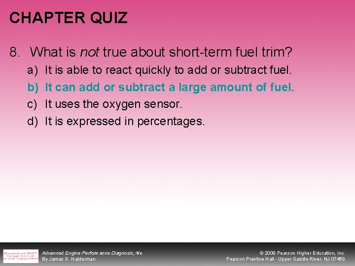 CHAPTER QUIZ 8. What is not true about short-term fuel trim? a) b) c)