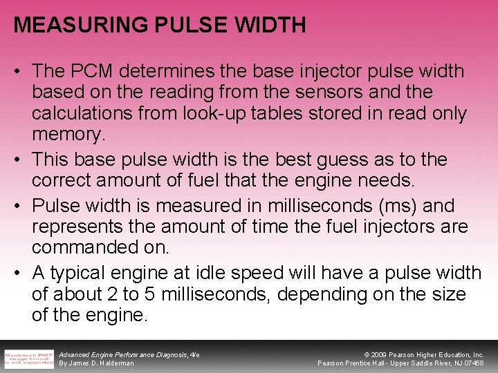 MEASURING PULSE WIDTH • The PCM determines the base injector pulse width based on