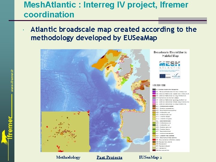 Mesh. Atlantic : Interreg IV project, Ifremer coordination Atlantic broadscale map created according to