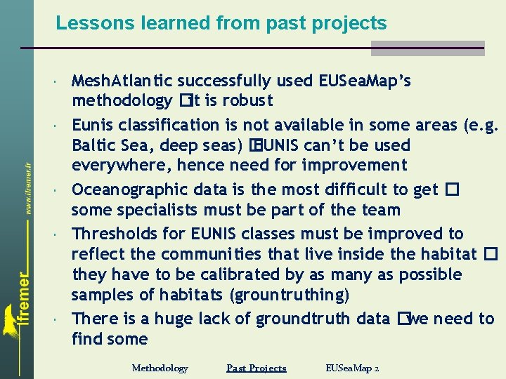 Lessons learned from past projects Mesh. Atlantic successfully used EUSea. Map’s methodology �it is