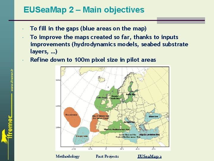 EUSea. Map 2 – Main objectives To fill in the gaps (blue areas on