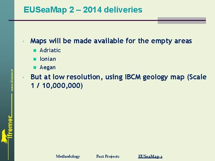 EUSea. Map 2 – 2014 deliveries Maps will be made available for the empty