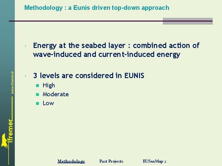 Methodology : a Eunis driven top-down approach Energy at the seabed layer : combined