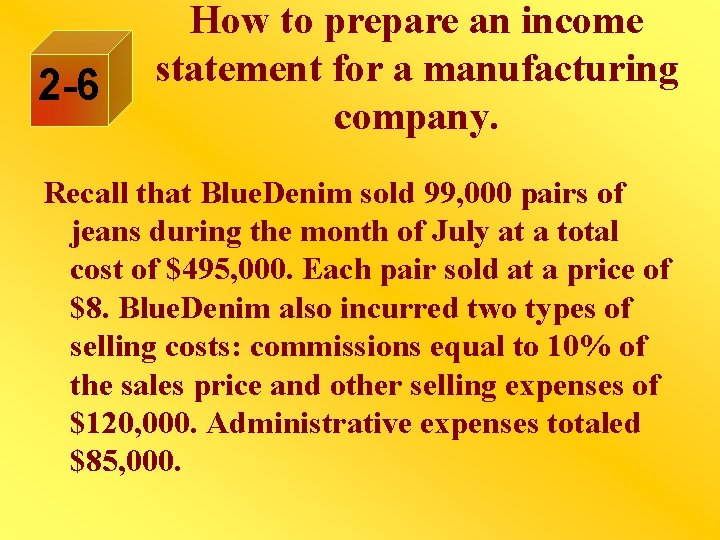 2 -6 How to prepare an income statement for a manufacturing company. Recall that