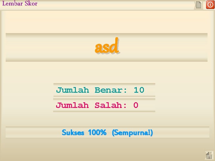 Lembar Skor asd Jumlah Benar: 10 Jumlah Salah: 0 Sukses 100% (Sempurna!) 