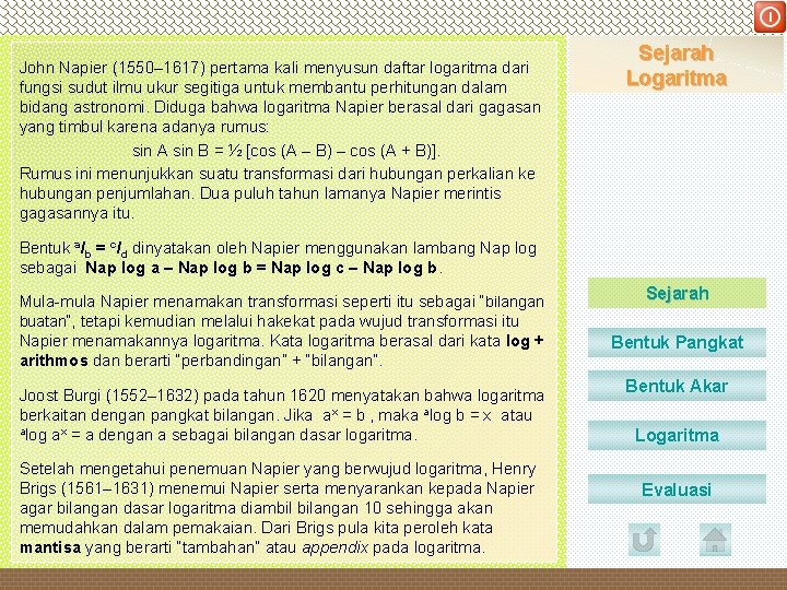 DEPARTEMEN PENDIDIKAN NASIONAL John Napier (1550– 1617) pertama kali menyusun daftar logaritma dari fungsi