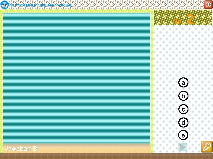 DEPARTEMEN PENDIDIKAN NASIONAL No. 2 Jawaban a b c d e Jawaban B. 
