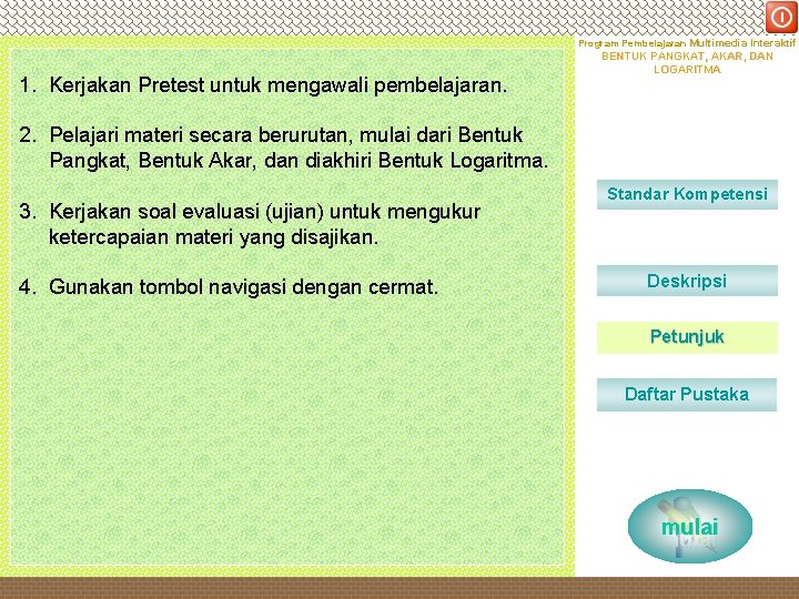 DEPARTEMEN PENDIDIKAN NASIONAL Program Pembelajaran Multimedia Interaktif 1. Kerjakan Pretest untuk mengawali pembelajaran. BENTUK