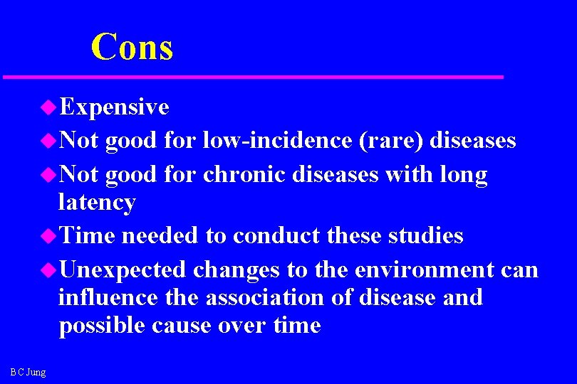 Cons u. Expensive u. Not good for low-incidence (rare) diseases u. Not good for Cons u. Expensive u. Not good for low-incidence (rare) diseases u. Not good for