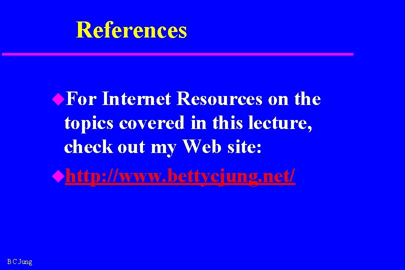 References u. For Internet Resources on the topics covered in this lecture, check out References u. For Internet Resources on the topics covered in this lecture, check out