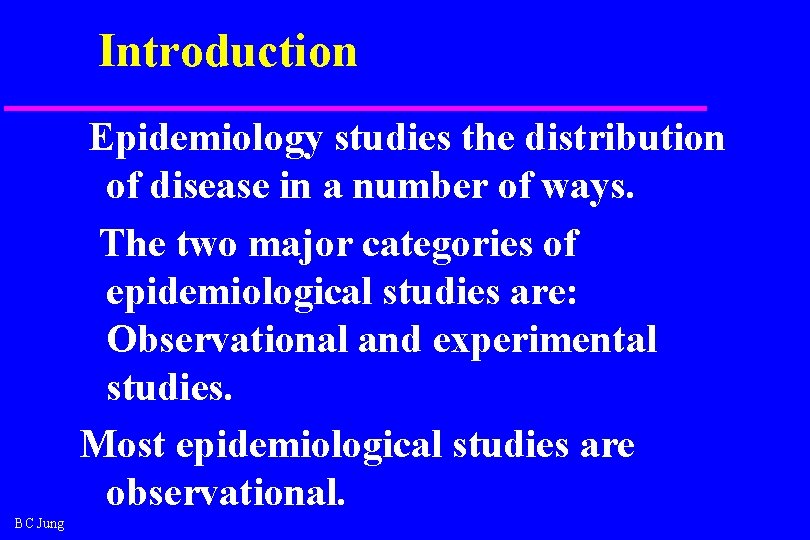 Introduction Epidemiology studies the distribution of disease in a number of ways. The two Introduction Epidemiology studies the distribution of disease in a number of ways. The two