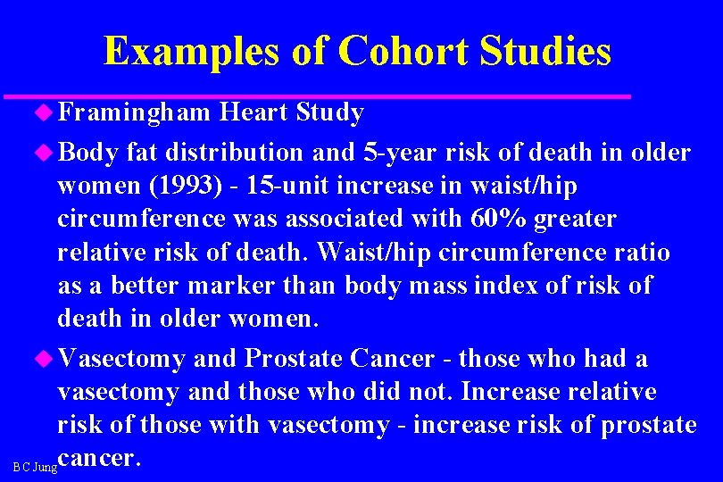 Examples of Cohort Studies u Framingham Heart Study u Body fat distribution and 5 Examples of Cohort Studies u Framingham Heart Study u Body fat distribution and 5
