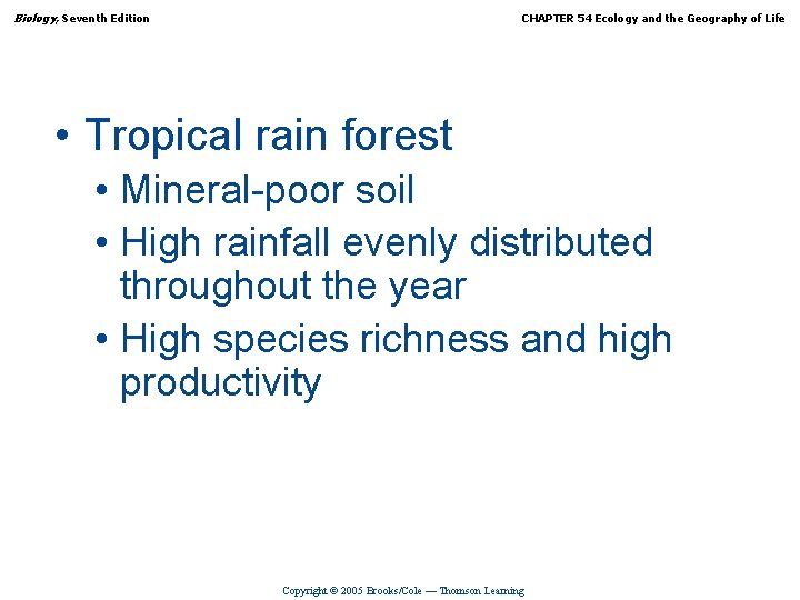 Biology, Seventh Edition CHAPTER 54 Ecology and the Geography of Life • Tropical rain