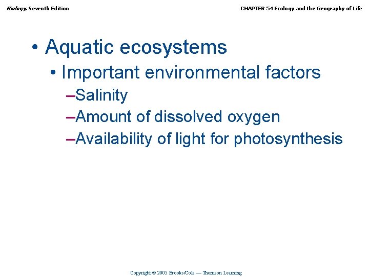 Biology, Seventh Edition CHAPTER 54 Ecology and the Geography of Life • Aquatic ecosystems