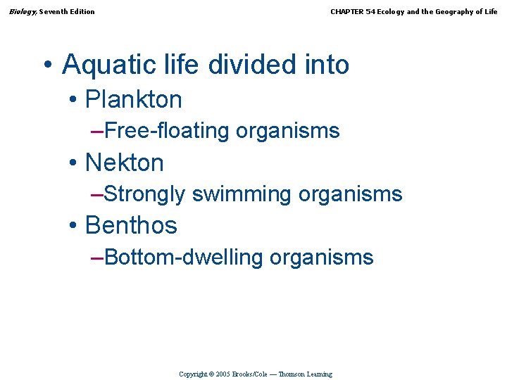 Biology, Seventh Edition CHAPTER 54 Ecology and the Geography of Life • Aquatic life