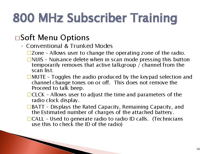 800 MHz Subscriber Training � Soft Menu Options ◦ Conventional & Trunked Modes �Zone