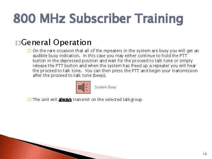 800 MHz Subscriber Training � General Operation � On the rare occasion that all
