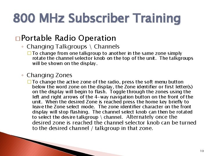 800 MHz Subscriber Training � Portable Radio Operation ◦ Changing Talkgroups  Channels �