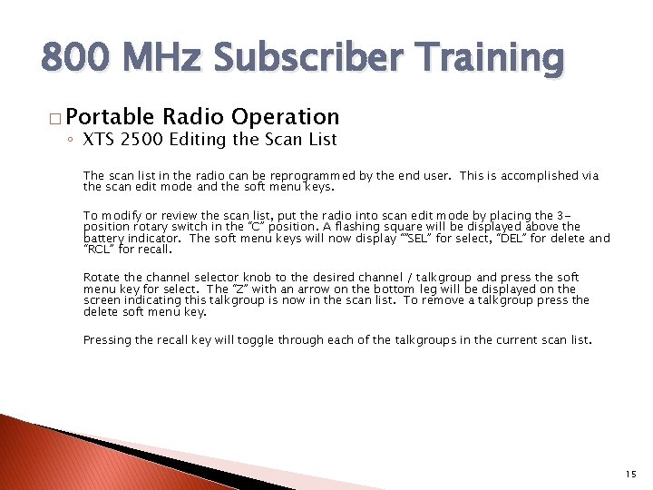 800 MHz Subscriber Training � Portable Radio Operation ◦ XTS 2500 Editing the Scan