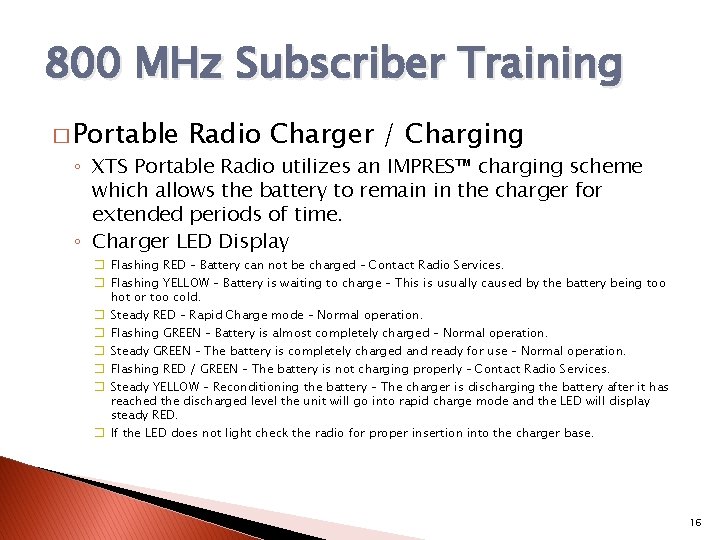 800 MHz Subscriber Training � Portable Radio Charger / Charging ◦ XTS Portable Radio