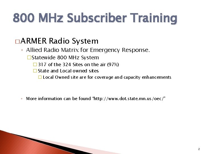 800 MHz Subscriber Training � ARMER Radio System ◦ Allied Radio Matrix for Emergency