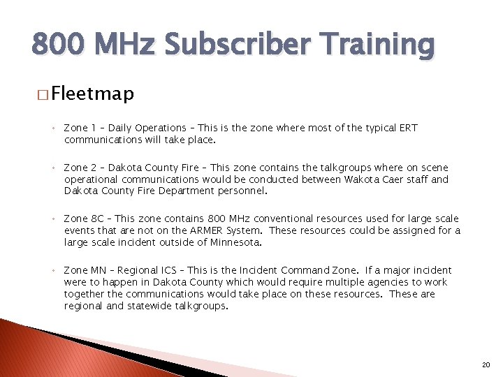 800 MHz Subscriber Training � Fleetmap ◦ Zone 1 – Daily Operations – This