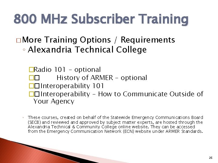 800 MHz Subscriber Training � More Training Options / Requirements ◦ Alexandria Technical College