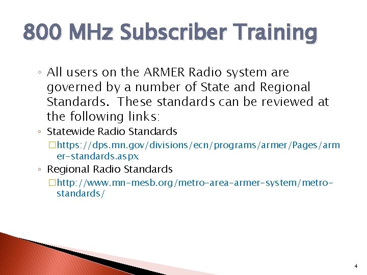 800 MHz Subscriber Training ◦ All users on the ARMER Radio system are governed