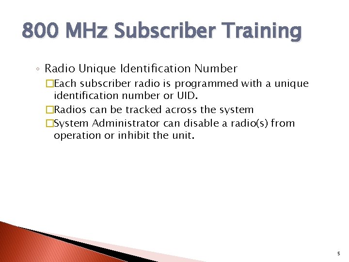 800 MHz Subscriber Training ◦ Radio Unique Identification Number �Each subscriber radio is programmed