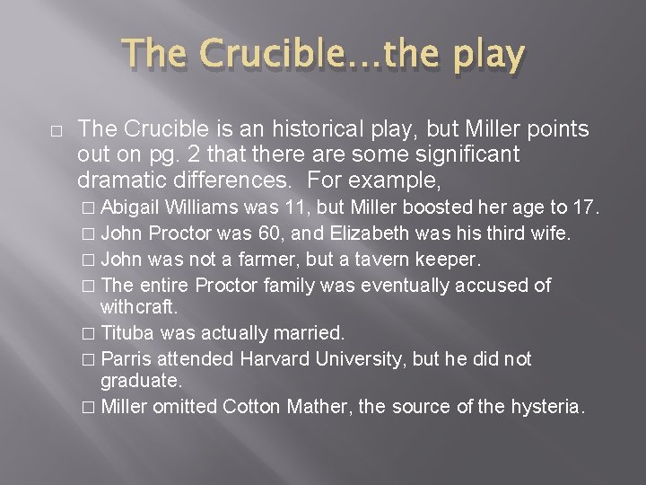 The Crucible…the play � The Crucible is an historical play, but Miller points out