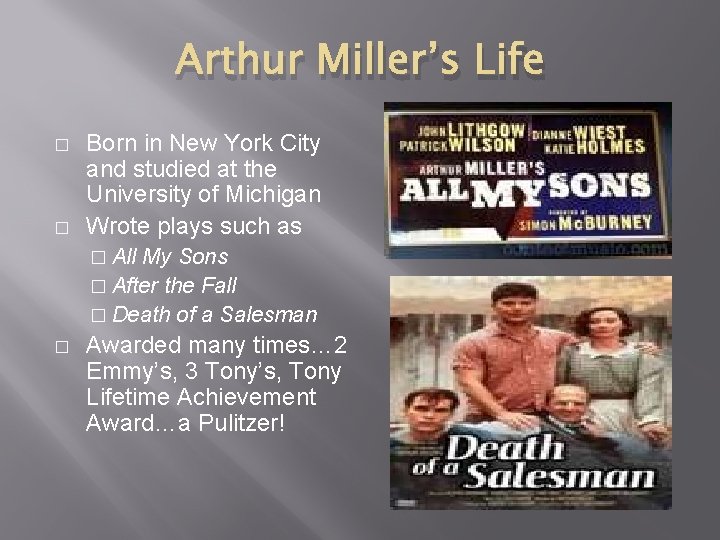 Arthur Miller’s Life � � Born in New York City and studied at the