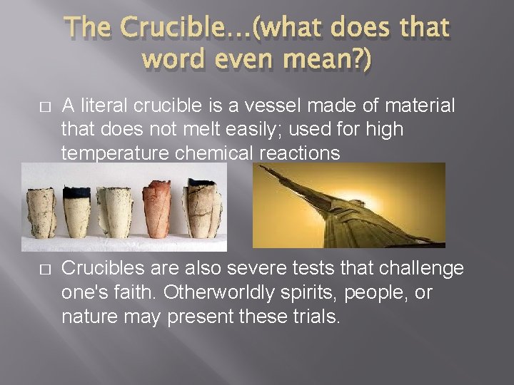 The Crucible…(what does that word even mean? ) � A literal crucible is a