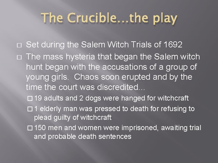 The Crucible…the play � � Set during the Salem Witch Trials of 1692 The