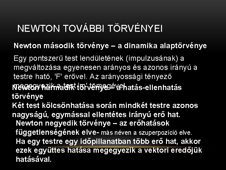 NEWTON TOVÁBBI TÖRVÉNYEI Newton második törvénye – a dinamika alaptörvénye Egy pontszerű test lendületének