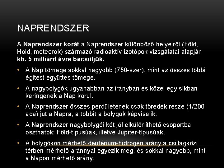 NAPRENDSZER A Naprendszer korát a Naprendszer különböző helyeiről (Föld, Hold, meteorok) származó radioaktív izotópok