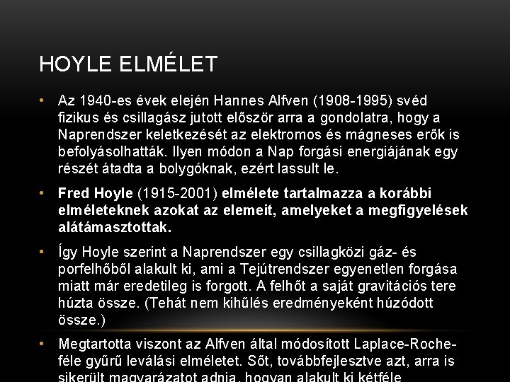 HOYLE ELMÉLET • Az 1940 -es évek elején Hannes Alfven (1908 -1995) svéd fizikus